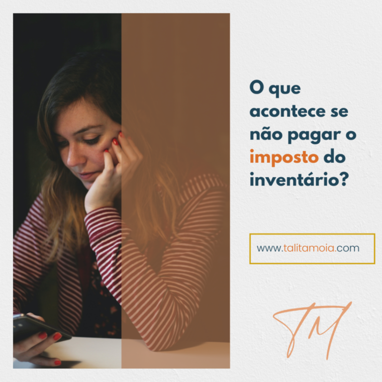 o que acontece se não pagar o imposto do inventário, imposto inventário, não paguei imposto do inventário, o que acontece se não pagar o imposto do inventário, sou multado se não pagar imposto do inventário